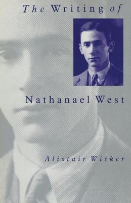 The Writing of Nathanael West by Wisker, Alistair