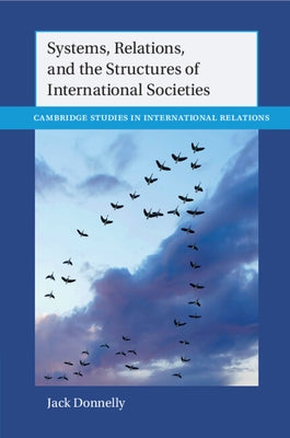 Systems, Relations, and the Structures of International Societies by Donnelly, Jack