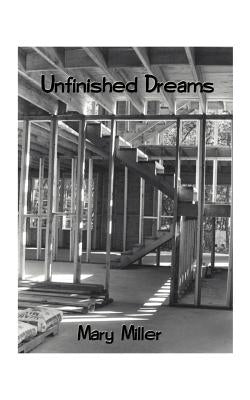 Unfinished Dreams by Miller, Mary