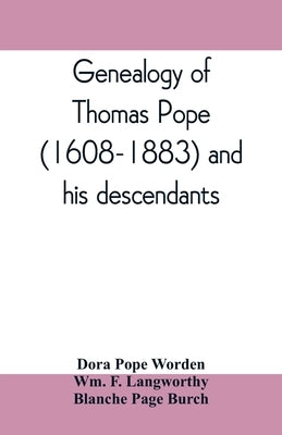 Genealogy of Thomas Pope (1608-1883) and his descendants by Pope Worden, Dora