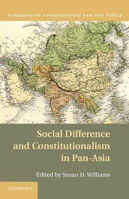 Social Difference and Constitutionalism in Pan-Asia by Williams, Susan H.