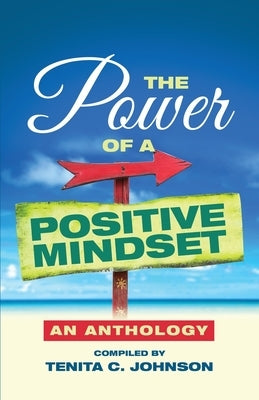 The Power of a Positive Mindset by Johnson, Tenita