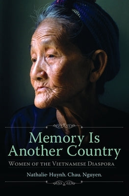 Memory Is Another Country: Women of the Vietnamese Diaspora by Nguyen, Nathalie Huynh Chau
