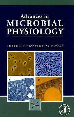 Advances in Microbial Physiology: Volume 54 by Poole, Robert K.