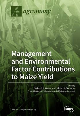 Environmental and Management Factor Contributions to Maize Yield by Below, Frederick E.