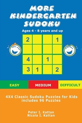 More Kindergarten Sudoku: 4x4 Classic Sudoku Puzzles for Kids by Kattan, Peter I.