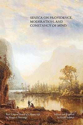 Seneca on Providence, Moderation, and Constancy of Mind by Seddon, Keith