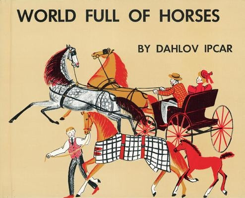 World Full of Horses by Ipcar, Dahlov