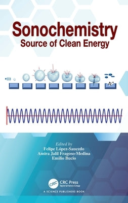 Sonochemistry: Source of Clean Energy by L?pez-Saucedo, Felipe