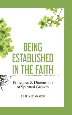 Being Established in the Faith: "Principles and Dimensions of Spiritual Growth" by Morsi, Chukie