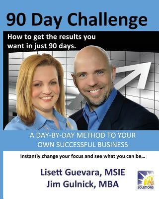 90 Day Challenge: How to get the results you want in as little as 90 days by Gulnick, Jim