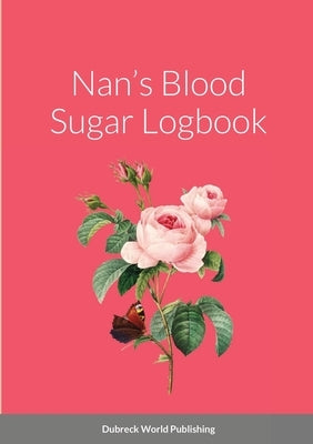 Nan's Blood Sugar Logbook by World Publishing, Dubreck