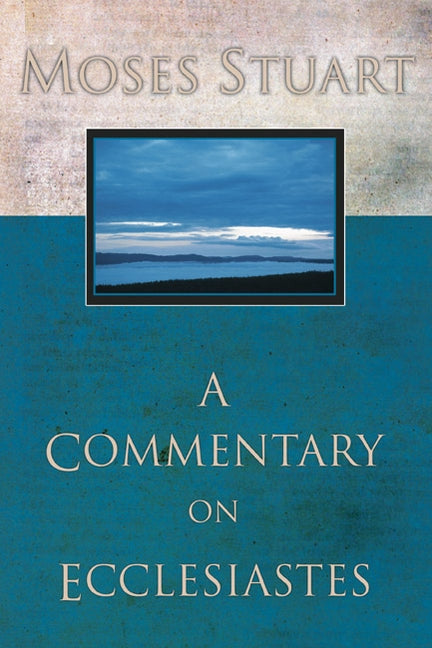 A Commentary on Ecclesiastes by Stuart, Moses