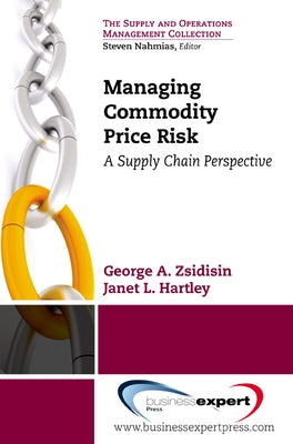 Managing Commodity Price Risk: A Supply Chain Perspective by Zsidisin, George A.