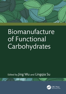 Biomanufacture of Functional Carbohydrates by Wu, Jing
