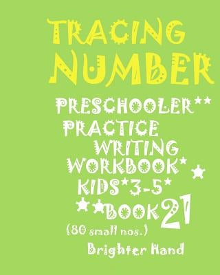 Tracing*numbers: PRESCHOOLERS*Practice WRITING*WORKBOOK, KIDS*AGES 3-5*: *TRACING*NUMBERS: PRESCHOOLERS*Practice WRITING*WORKBOOK, KIDS by Hand, Brighter