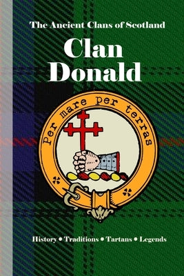 Clan MacDonald: A Concise History of Scotland's Sea Lords and Highland Kingscise History of Scotland's Sea Lords and Highland Kings by Clans, Bagtown