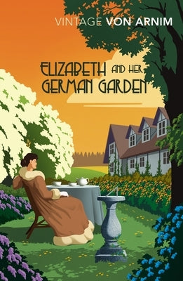 Elizabeth and Her German Garden by Von Arnim, Elizabeth