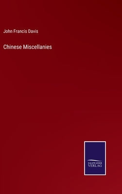 Chinese Miscellanies by Davis, John Francis