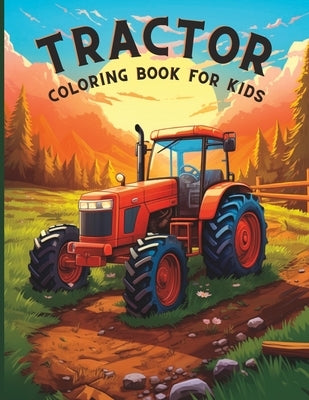 Tractor Coloring Book for Kids: Fun Farming Trucks and Vehicles for Older Boys by Sawtooth Press