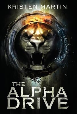 The Alpha Drive by Martin, Kristen