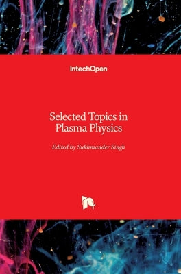 Selected Topics in Plasma Physics by Singh, Sukhmander