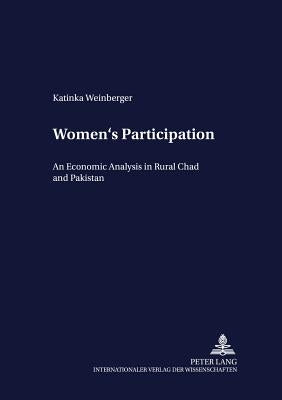 Women's Participation: An Economic Analysis in Rural Chad and Pakistan by Von Braun, Joachim