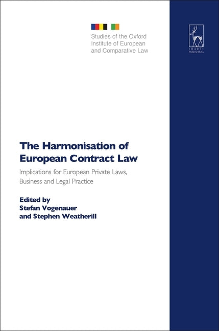 The Harmonisation of European Contract Law: Implications for European Private Laws, Business and Legal Practice by Vogenauer, Stefan