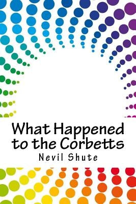 What Happened to the Corbetts by Shute, Nevil