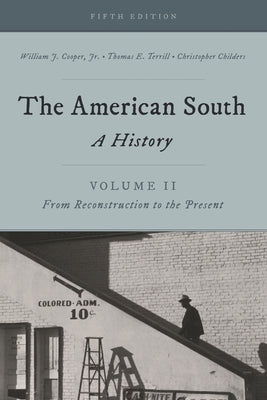 The American South: A History, Volume 2, From Reconstruction to the Present, Fifth Edition by Cooper, William J., Jr.