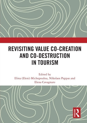 Revisiting Value Co-Creation and Co-Destruction in Tourism by Michopoulou