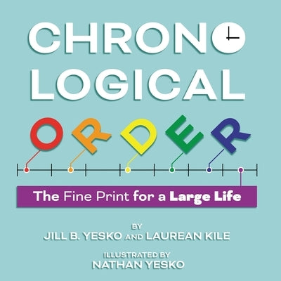 Chronological Order: The Fine Print for a Large Life by Yesko, Jill B.