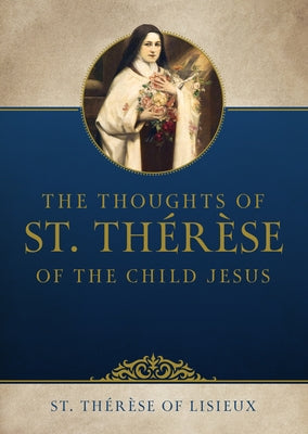 The Thoughts of St. Thérèse of the Child Jesus by Of Lisieux, Therese