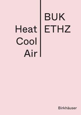 Heat Cool Air: Manual by Eth Zürich -. Buk