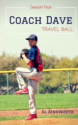 Coach Dave Season Four: Travel Ball by Ainsworth, Al