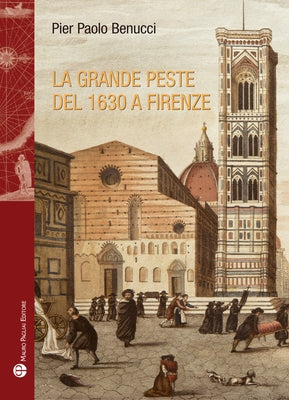 La Grande Peste del 1630 a Firenze by Benucci, Pier Paolo