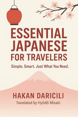 Essential Japanese for Travelers: Simple. Smart. Just What You Need. by Hyōdō, Misaki