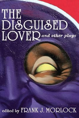 The Disguised Lover and Other Plays by Favart, Charles