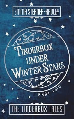 Tinderbox Under Winter Stars by Sterner-Radley, Emma