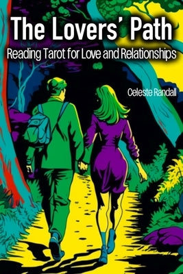 The Lovers' Path: Reading Tarot for Love and Relationships by Randall, Celeste