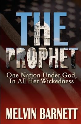 The Prophet: One Nation Under God, In All Her Wickedness by Barnett, Melvin