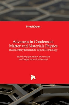 Advances in Condensed-Matter and Materials Physics: Rudimentary Research to Topical Technology by Thirumalai, Jagannathan