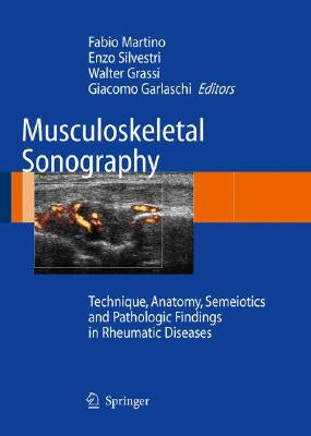 Musculoskeletal Sonography: Technique, Anatomy, Semeiotics and Pathological Findings in Rheumatic Diseases by Martino, Fabio