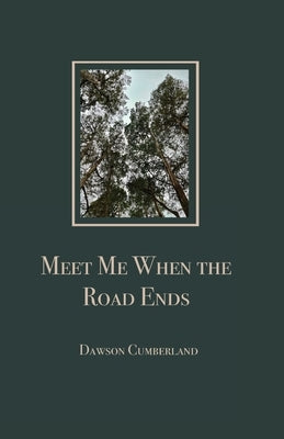 Meet Me When the Road Ends by Cumberland, Dawson