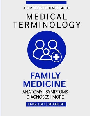 Family Medicine Medical Terminology Guide (English & Spanish) by Chacón, Nathan