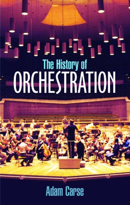 The History of Orchestration by Carse, Adam