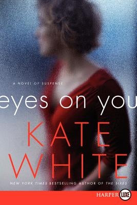 Eyes on You: A Novel of Suspense by White, Kate
