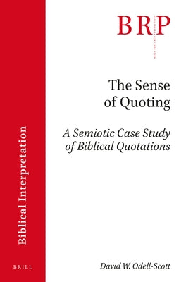 The Sense of Quoting: A Semiotic Case Study of Biblical Quotations by W. Odell-Scott, David