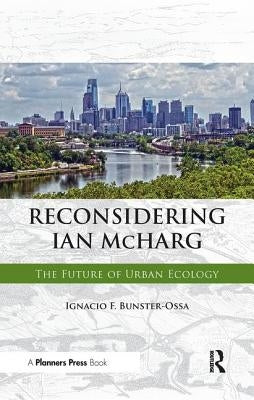 Reconsidering Ian McHarg by Bunster-Ossa, Ignacio