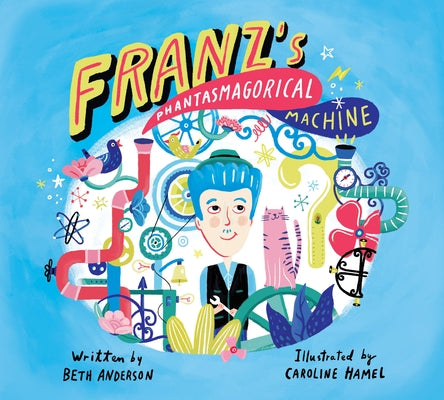 Franz's Phantasmagorical Machine by Anderson, Beth